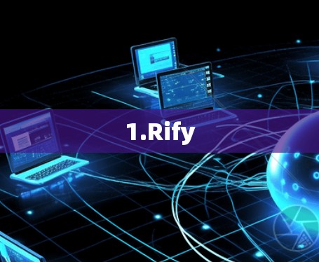 1.Rify