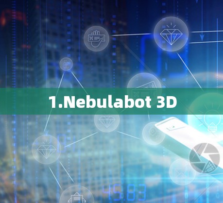 1.Nebulabot 3D 1.Nebulabot 3D