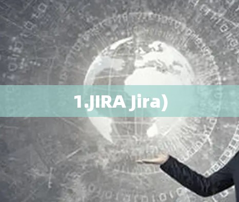 1.JIRA Jira)