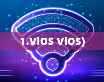 1.ViOS ViOS) 1.ViOS ViOS)