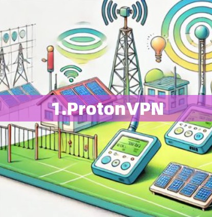 1.ProtonVPN 1.ProtonVPN