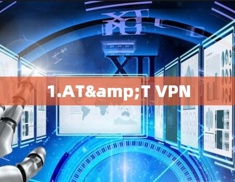 1.AT&T VPN 1.AT&T VPN